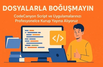 Dosyalarla Boğuşmayın: CodeCanyon Script ve Uygulamalarınızı Profesyonelce Kurup Yayına Alıyoruz