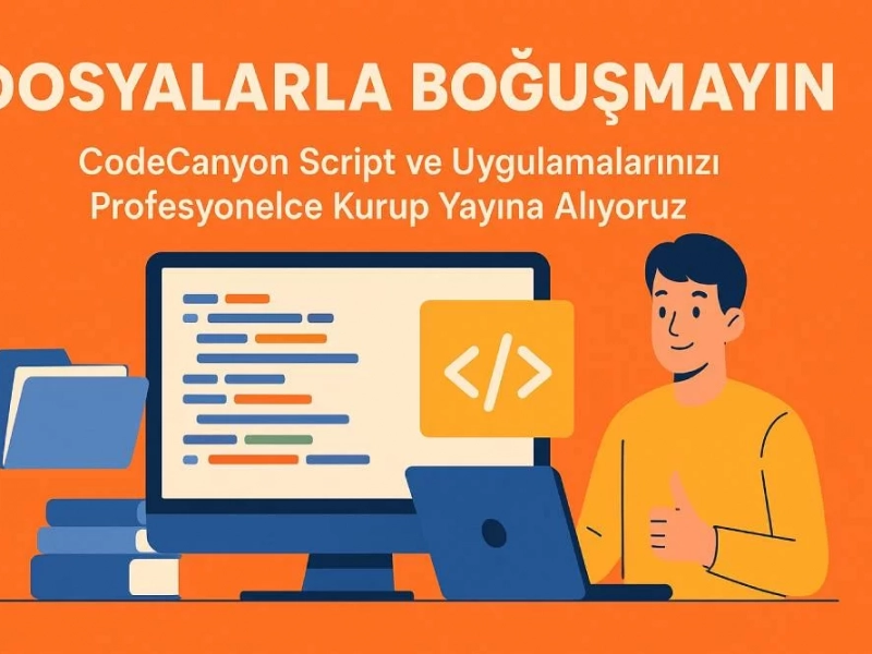 Dosyalarla Boğuşmayın: CodeCanyon Script ve Uygulamalarınızı Profesyonelce Kurup Yayına Alıyoruz